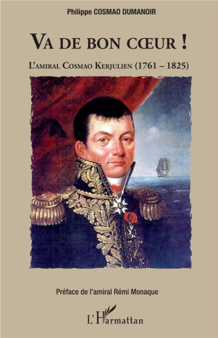 Va de bon coeur ! L'amiral Cosmao Kerjulien (1761-1825)