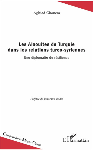 Les Alaouites de Turquie dans les relations turco-syriennes. Une diplomatie de résilience