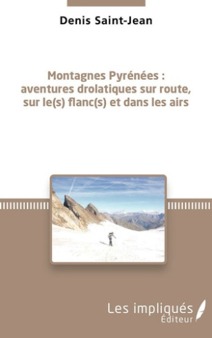 Montagnes Pyrénées : aventures drolatiques sur route, sur le(s) flanc(s) et dans les airs