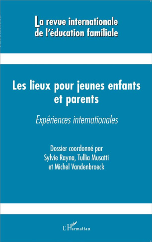 La revue internationale de l'éducation familiale N° 40, 2016 : Les lieux pour jeunes enfants et pare