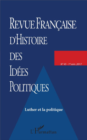 Revue française d'Histoire des idées politiques N° 45, 1er semestre 2017 : Luther et la politique