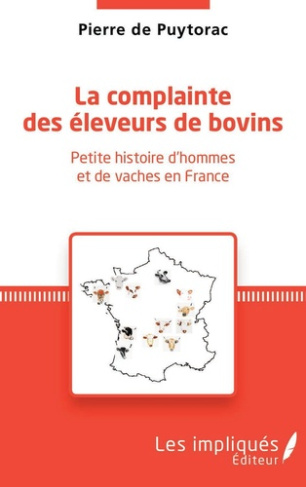 La complainte des éleveurs de bovin. Petite histoire d'hommes et de vaches en France