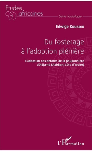Du fosterage à l'adoption pleinière. L'adoption des enfants de la pouponnière d'Adjamé (Abidjan, Côt