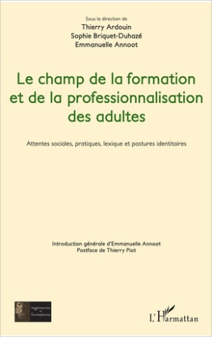 Le champ de la formation et de la professionnalisation des adultes. Attentes sociales, pratiques, le