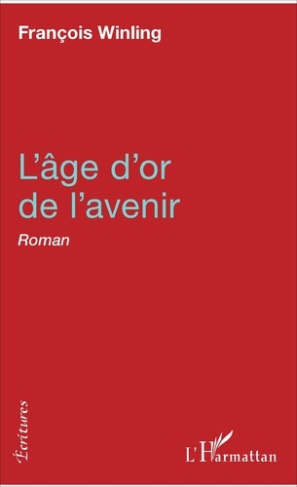L'âge d'or de l'avenir. Roman