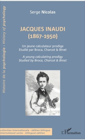 Jacques Inaudi (1867-1950). Un jeune calculateur prodige étudié par Broca, Charcot & Binet, Edition