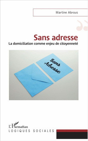 Sans adresse. La domiciliation comme enjeu de citoyenneté