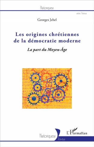 Les origines chrétiennes de la démocratie moderne. La part du Moyen Age