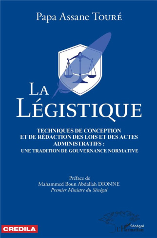 La légistique. Technique de conception et de rédaction des lois et des actes administratifs : une tr