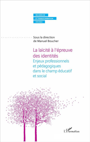 La laïcité à l'épreuve des identités. Enjeux professionnels et pédagogiques dans le champ éducatif e