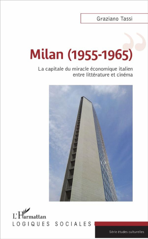Milan (1955-1965). La capitale du miracle économique italien entre littérature et cinéma