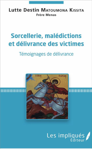 Sorcellerie, malédictions et délivrance des victimes. Témoignages de délivrance