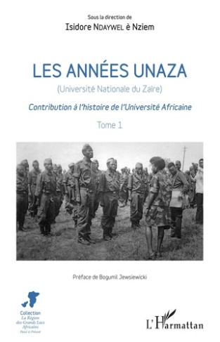 Les années Unaza (Université nationale du Zaïre). Contribution à l'histoire de l'Université Africain