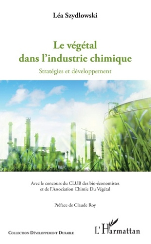 Le végétal dans l'industrie chimique. Stratégies et développement