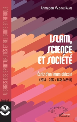 Islam, science et société. Ecrits d'un imam africain - (2014-2017/1436-1439 H)