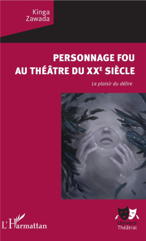 Personnage fou au théâtre du XXe siècle. Le plaisir du délire