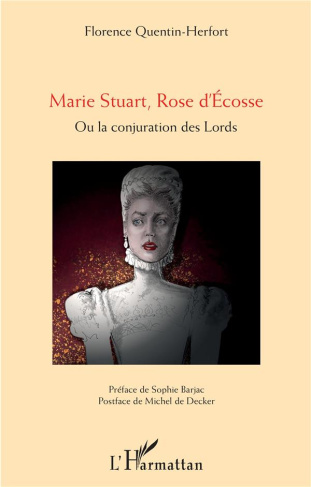 Marie Stuart, Rose d'Ecosse. Ou la conjuration des Lords