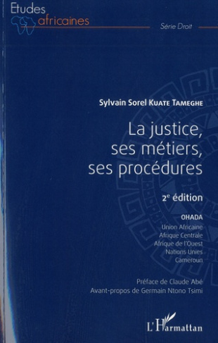 La justice, ses métiers, ses procédures. OHADA, Union Africaine, Afrique Centrale, Afrique de l'Oues