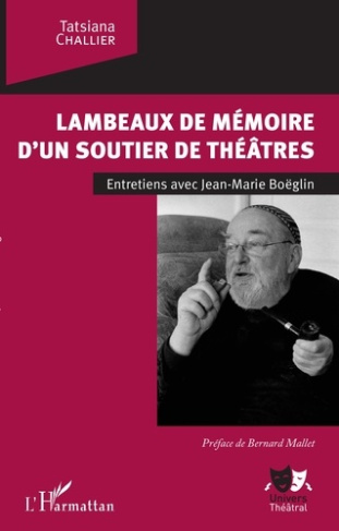 Lambeaux de mémoire d'un soutier de théâtres. Entretiens avec Jean-Marie Boëglin