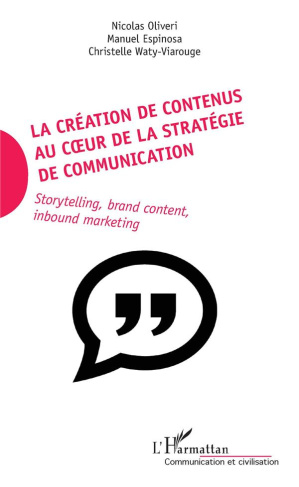La création de contenus au coeur de la stratégie de communication. Storytelling, brand content, inbo