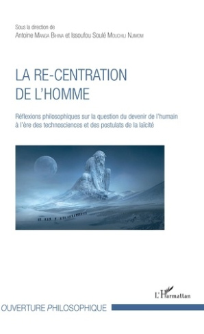 La re-centration de l'homme. Réflexions philosophiques sur la question du devenir de l'humain à l'èr