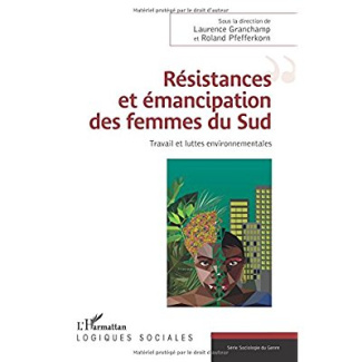 Résistances et émancipation des femmes du Sud. Travail et luttes environnementales