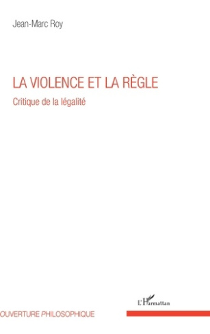 La violence et la règle. Critique de la légalité
