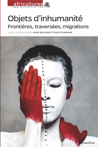 Africultures N° 106 : Objets d'inhumanité. Frontières, traversées, migrations