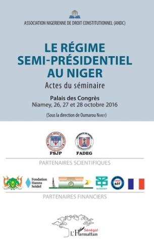 Le régime semi-présidentiel au Niger. Actes du séminaire, Palais des Congrès, Niamey, 26, 27 et 28 o