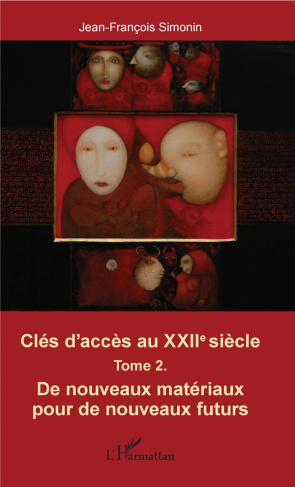 Clés d'accès au XXIIe siècle. Tome 2, De nouveaux matérieux pour de nouveaux futurs