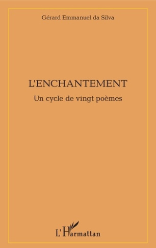 L'enchantement. Un cycle de vingt poèmes