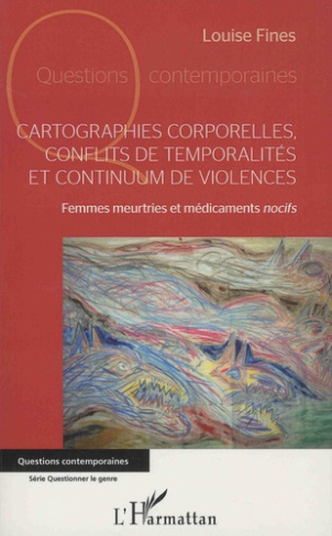 Cartographies corporelles, conflits de temporalité et continuum de violences. Femmes meurtries et mé