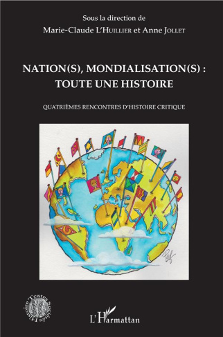 Nation(s), mondialisation(s) : toute une histoire. Quatrièmes rencontres d'histoire critique