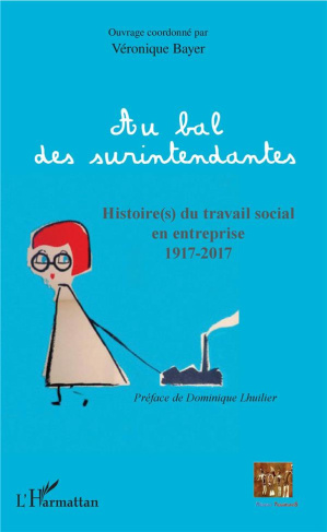 Au bal des surintendantes. Histoire(s) du travail social en entreprise 1917-2017