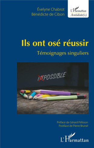 Ils ont osé réussir. Témoignages singuliers