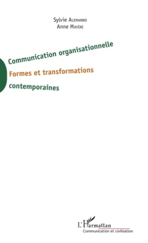 Communication organisationnelle. Formes et transformations contemporaines