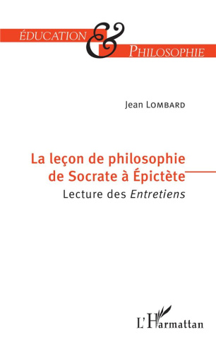 La leçon de philosophie de Socrate à Epictète. Lecture des Entretiens