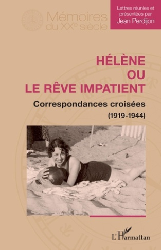 Hélène ou le rêve impatient. Correspondances croisées (1919-1944)