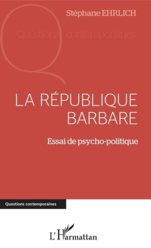 La république barbare. Essai de psycho-politique