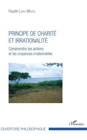 Principe de charité et irrationalité. Comprendre les actions et les croyances irrationnelles