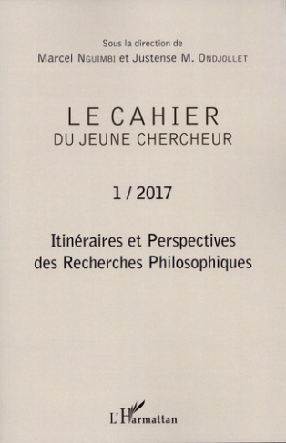 Le cahier du jeune chercheur N° 1/2017 : Itinéraires et perspectives des recherches philosophiques