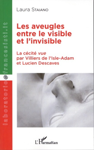 Les aveugles entre le visible et l'invisible. La cécité vue par Villier de l'Isle-Adam et Lucien Des