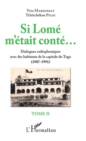 Si Lomé m'était conté... Tome 2, Dialogues radiophoniques avec des habitants de la capitale du Togo