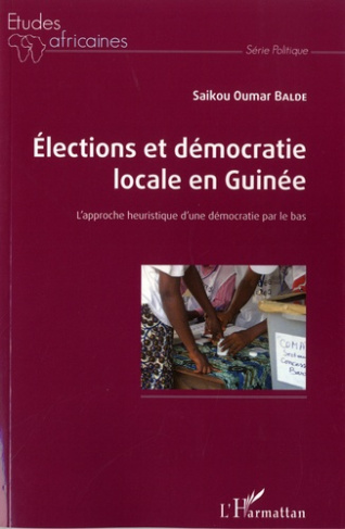Elections et démocratie locale en Guinée. L'approche heuristique d'une démocratie par le bas