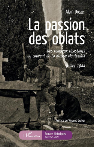 La passion des oblats. Des religieux résistants au couvent de La Brosse-Montceaux - Juillet 1944