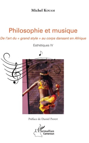 Philosophie et musique. De l'art du grand style au corps dansant en Afrique - Esthétique IV