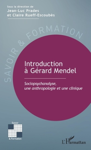 Introduction à Gérard Mendel. Sociopsychanalyse, une anthropologie et une clinique