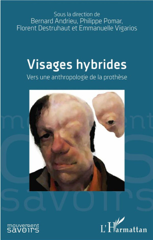 Visages hybrides. Vers une anthropologie de la prothèse