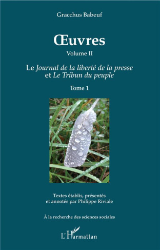 Oeuvres. Volume 2, Le journal de la liberté de la presse et Le tribun du peuple, Tome 1