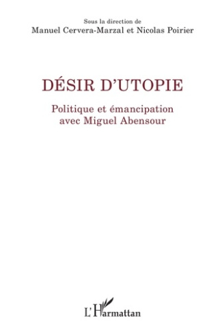Désir d'utopie. Politique et émancipation avec Miguel Abensour